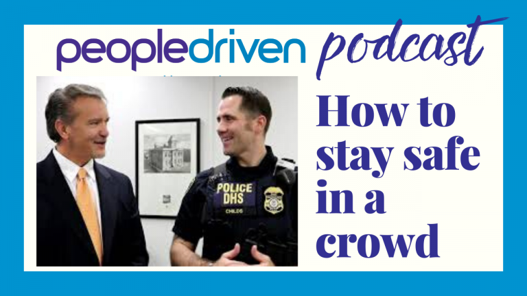 people driven podcast. How to stay safe in a crowd with a Special Guest.